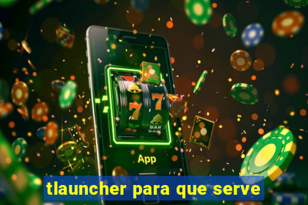 tlauncher para que serve